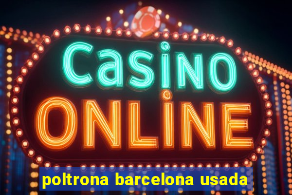 poltrona barcelona usada